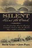 Silent Runs the Creek: Two Bare-faced boys March to Sharpsburg at Antietam Creek to Face the Bloodiest Day's Battle in the Civil War