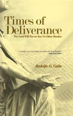 Times of Deliverance - The Lord Will Put on You No Other Burden - Gaila, Rodolfo G.