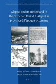 Aleppo and Its Hinterland in the Ottoman Period / Alep Et Sa Province À l'Époque Ottomane