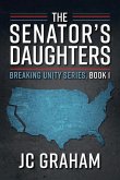 The Senator's Daughters: Breaking Unity Series, Book 1 Volume 1