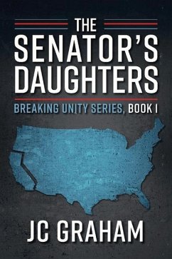 The Senator's Daughters: Breaking Unity Series, Book 1 Volume 1 - Graham, Jc