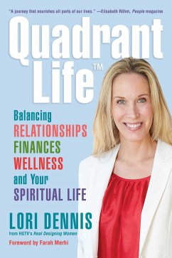 Quadrant Life: Balancing Relationships, Finances, Wellness, and Your Spiritual Life - Dennis, Lori