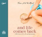 And Life Comes Back: A Wife's Story of Love, Loss, and Hope Reclaimed