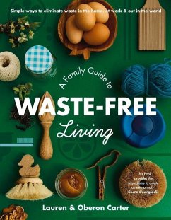 A Family Guide to Waste-Free Living - Carter, Lauren; Carter, Oberon