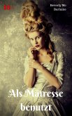Als Mätresse benutzt (eBook, ePUB)
