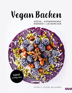 Vegan backen - süße, verwöhnende Rohkost-Leckereien   roh veganes Backbuch   backen unter 42 Grad   vegane Rezepte zuckerfrei und glutenfrei - Belschner, Vivien;Belschner, Petra