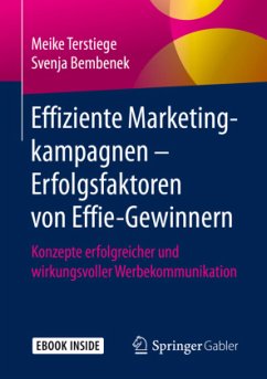 Effiziente Marketingkampagnen - Erfolgsfaktoren von Effie-Gewinnern, m. 1 Buch, m. 1 E-Book - Terstiege, Meike;Bembenek, Svenja