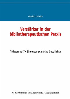 Verstärker in der bibliotherapeutischen Praxis - Schulze, Claudia J.