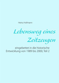 Lebensweg eines Zeitzeugen - Hofmann, Heinz