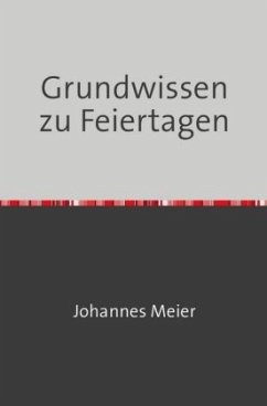 Grundwissen zu Feiertagen - Meier, Johannes