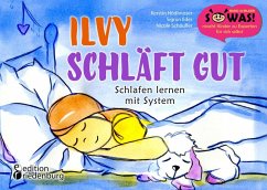 Ilvy schläft gut - Schlafen lernen mit System - Hödlmoser, Kerstin;Eder, Sigrun;Schäufler, Nicole