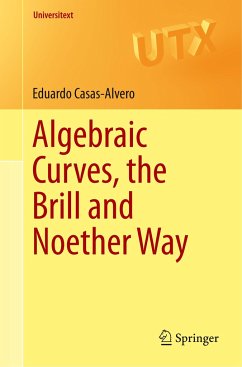 Algebraic Curves, the Brill and Noether Way - Casas-Alvero, Eduardo