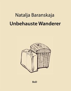 Unbehauste Wanderer - Baranskaja, Natalja