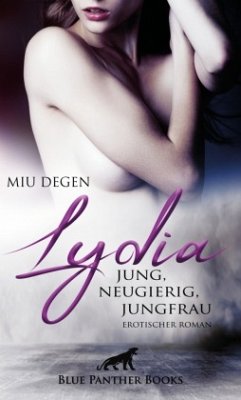 Lydia - Jung, neugierig, Jungfrau   Erotischer Roman - Degen, Miu