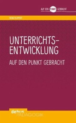 Unterrichtsentwicklung auf den Punkt gebracht - Klippert, Heinz