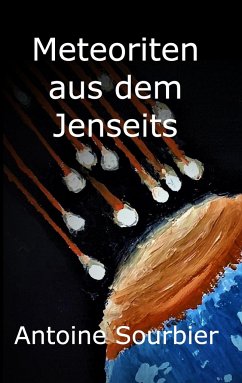 Meteoriten aus dem Jenseits - Sourbier, Antoine Meteoriten aus dem Jenseits - Sourbier, Antoine