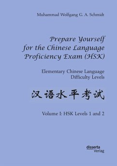 Prepare Yourself for the Chinese Language Proficiency Exam (HSK). Elementary Chinese Language Difficulty Levels - Schmidt, Muhammad Wolfgang G. A.