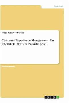 Customer Experience Management. Ein Überblick inklusive Praxisbeispiel - Antunes Pereira, Filipe