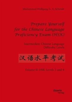 Prepare Yourself for the Chinese Language Proficiency Exam (HSK). Intermediate Chinese Language Difficulty Levels - Schmidt, Muhammad Wolfgang G. A.