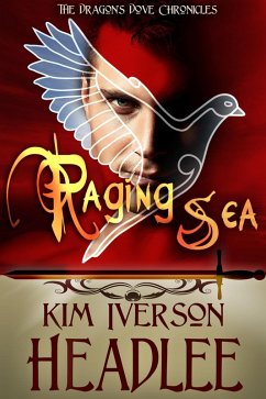 Raging Sea (The Dragon's Dove Chronicles, #3) (eBook, ePUB) - Headlee, Kim Iverson