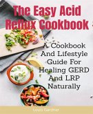 The Easy Acid Reflux Cookbook (eBook, ePUB)