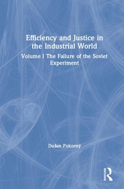 Efficiency and Justice in the Industrial World: v. 1: The Failure of the Soviet Experiment (eBook, ePUB) - Pokorny, Dusan