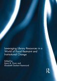 Leveraging Library Resources in a World of Fiscal Restraint and Institutional Change (eBook, PDF)