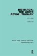 Bismarck: The White Revolutionary... - Bild 1