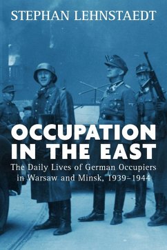 Occupation in the East (eBook, ePUB) - Lehnstaedt, Stephan