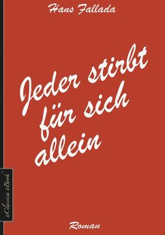 Hans Fallada: Jeder stirbt für sich allein (eBook, ePUB) - Hans Fallada, eClassica