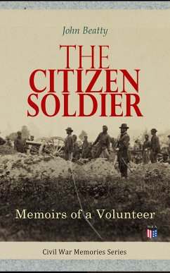 The Citizen Soldier: Memoirs of a Volunteer (eBook, ePUB) - Beatty, John