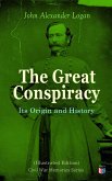 The Great Conspiracy: Its Origin and History (Illustrated Edition) (eBook, ePUB)
