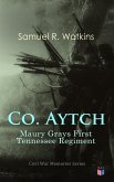 Co. Aytch: Maury Grays First Tennessee Regiment (eBook, ePUB)
