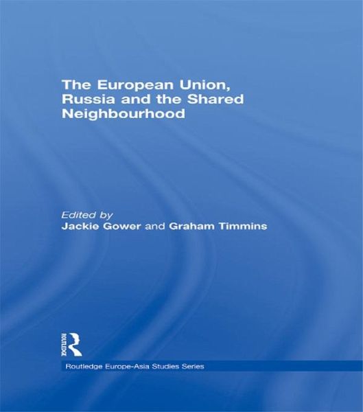 The European Union, Russia and the Shared Neighbourhood (eBook, PDF)