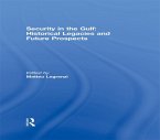 Security in the Gulf: Historical Legacies and Future Prospects (eBook, ePUB)