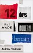 Twelve Days that Made Modern Britain... - Bild 1