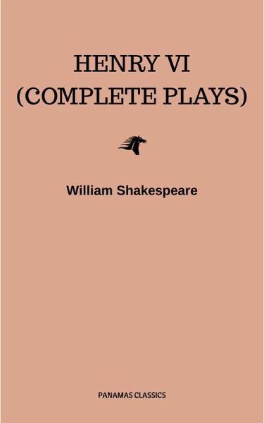 Henry VI (Complete Plays) (eBook, ePUB) Henry VI (Complete Plays) (eBook, ePUB)