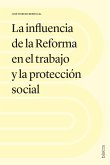 La influencia de la Reforma en el trabajo y la protección social (eBook, ePUB)