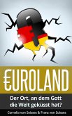 Euroland - Der Ort, an dem Gott die Welt geküsst hat? (eBook, ePUB)