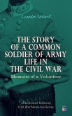 The Story of a Common Soldier of Army Life in the Civil War (Illustrated Edition) (eBook, ePUB)