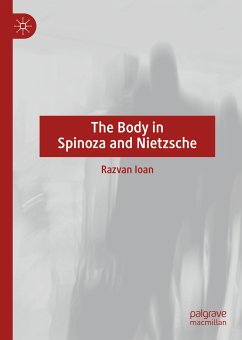 The Body in Spinoza and Nietzsche (eBook, PDF) - Ioan, Razvan
