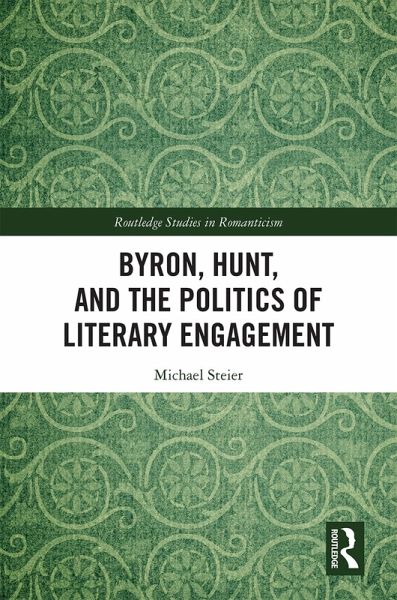 Byron, Hunt, and the Politics of Literary Engagement (eBook, ePUB) Byron, Hunt, and the Politics of Literary Engagement (eBook, ePUB)