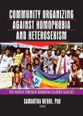 Community Organizing Against Homophobia and Heterosexism (eBook, ePUB)