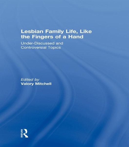 Lesbian Family Life, Like the Fingers of a Hand (eBook, PDF)