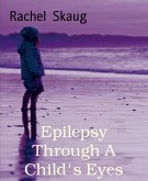 Epilepsy Through A Child's Eyes (eBook, ePUB)