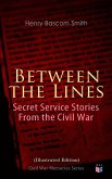 Between the Lines: Secret Service Stories From the Civil War (Illustrated Edition) (eBook, ePUB)
