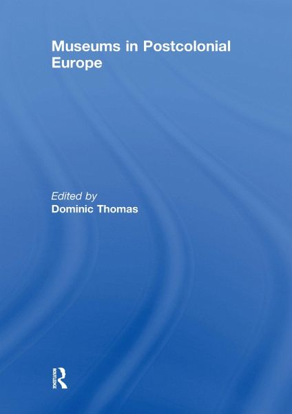 Museums in Postcolonial Europe (eBook, ePUB) Museums in Postcolonial Europe (eBook, ePUB)