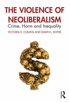 The Violence of Neoliberalism (eBook, ePUB) - Collins, Victoria; Rothe, Dawn