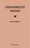 Gesammelte Werke: Romane + Erzählungen + Gedichte in Prosa (83 Titel in einem Buch - Vollständige deutsche Ausgaben): Väter und Söhne + Aufzeichnungen ... Liebe + Gespenster und viel mehr (eBook, ePUB)