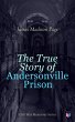 The True Story of Andersonville Prison... - Bild 1